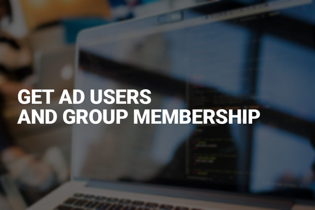 get-ad-users-and-group-membership-poweraddict