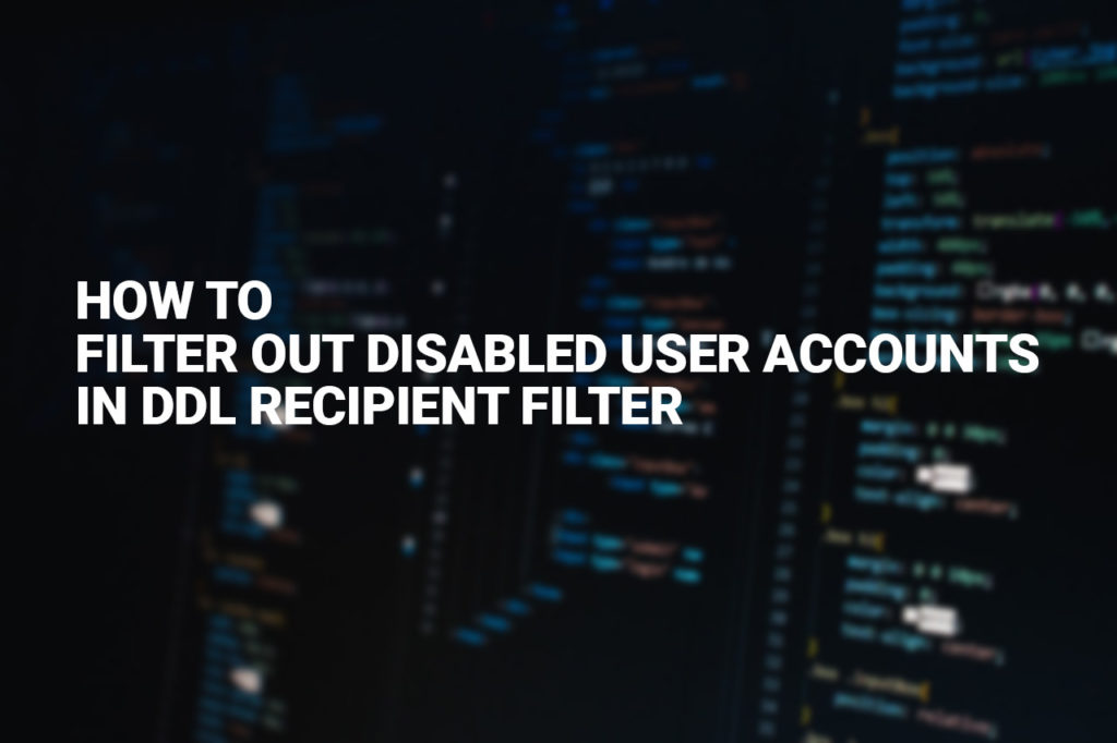 How to filter out disabled user accounts in DDL recipient filter