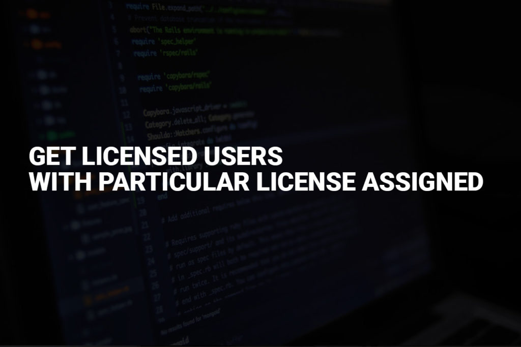 Get licensed users with particular license assigned